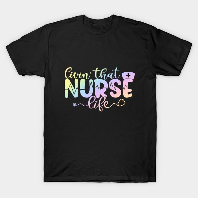 Livin that nurse life - funny nurse joke/pun T-Shirt by PickHerStickers